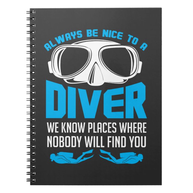 Always Be Nice To A Diver Scuba Diving Notebook (Front)