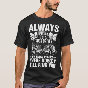 Always Be Nice To A Truck Driver freestyle namaste T-Shirt