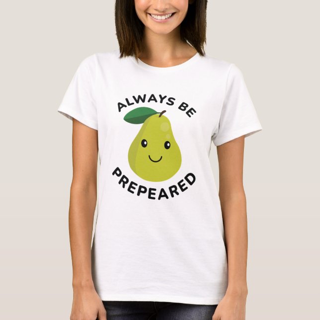 Always Be Prepeared  T-Shirt (Front)