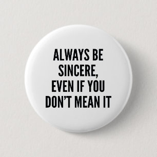 Always Be Sincere 6 Cm Round Badge