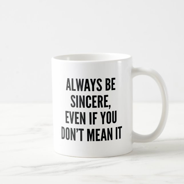 Always Be Sincere Coffee Mug (Right)