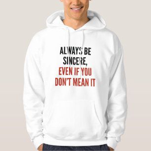 Always Be Sincere Hoodie
