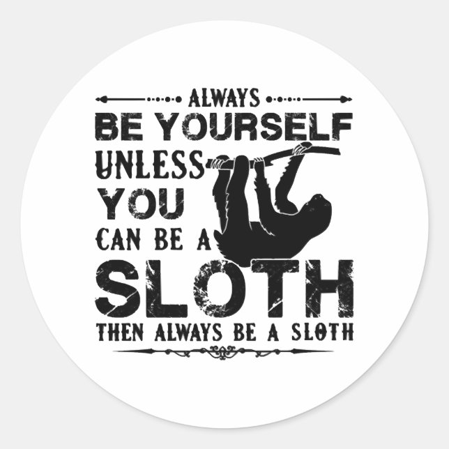 Always Be Sloth Shirt Classic Round Sticker (Front)