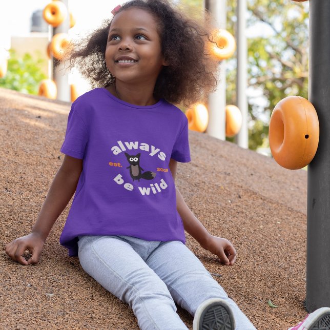 Always be Wild (since Year) T-Shirt (Creator Uploaded)