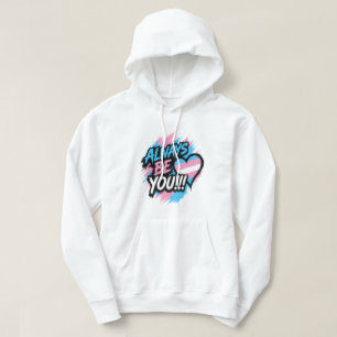 "Always Be You" Trans Pride Heart Hoodie