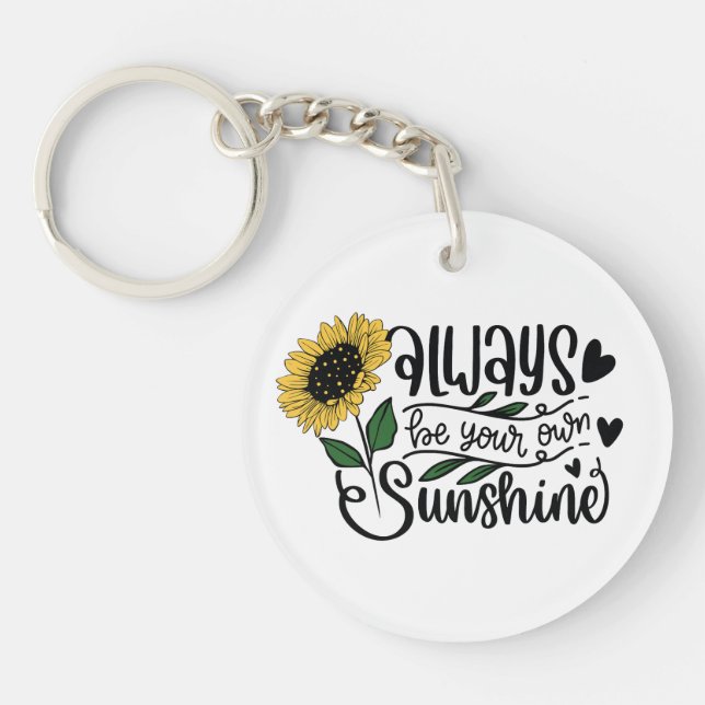 Always be your own sunshine  key ring (Front)