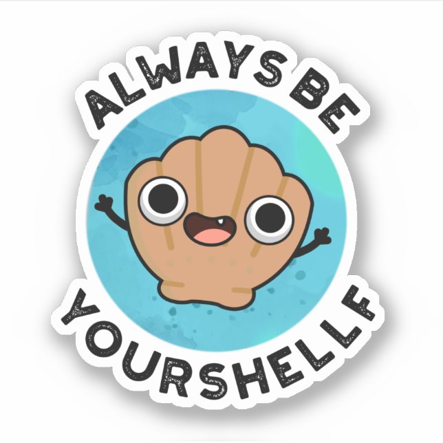 Always Be Your-shellf Positive Shell Pun  (Front)
