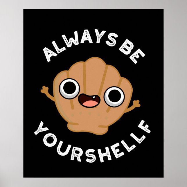 Always Be Your-shellf Positive Shell Pun Dark BG Poster (Front)