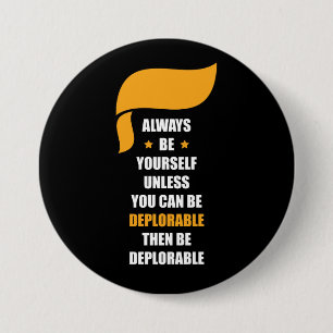 Always Be Yourself Always Be Deplorable 7.5 Cm Round Badge