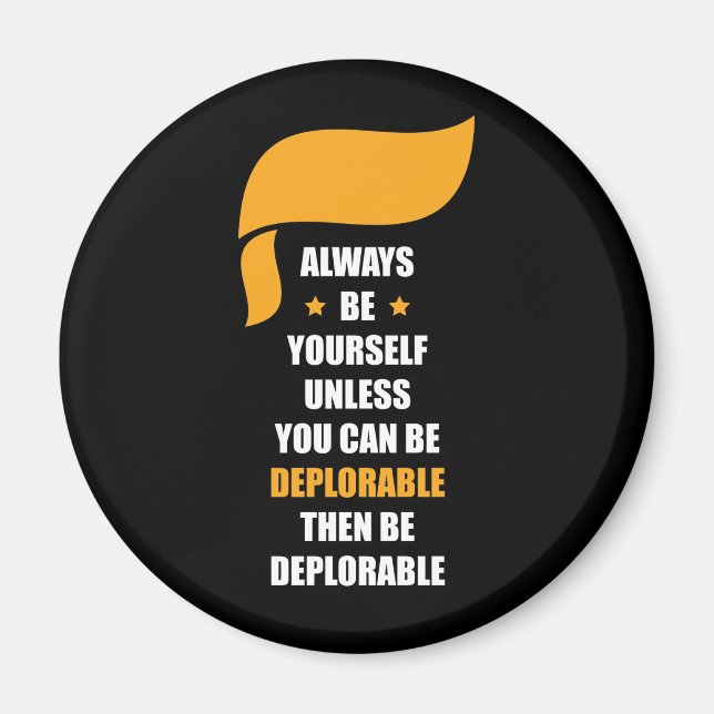 Always Be Yourself Always Be Deplorable Magnet (Front)