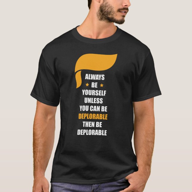 Always Be Yourself Always Be Deplorable T-Shirt (Front)