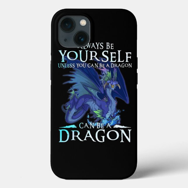 Always Be Yourself Can Be A Dragon Funny Dragon Lo Case-Mate iPhone Case (Back)