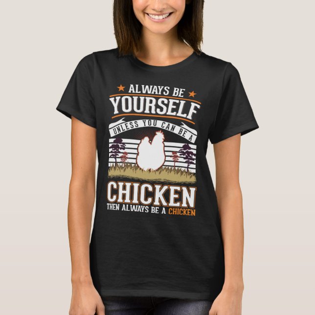 Always be yourself Chicken Farmer T-Shirt (Front)