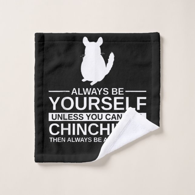 Always Be Yourself Chinchilla Gift For Men Women Wash Cloth (Wash Cloth)