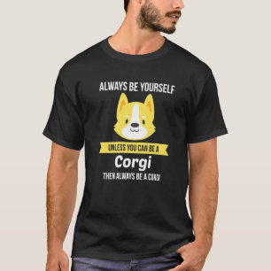 Always Be Yourself Corgi Dog T-Shirt