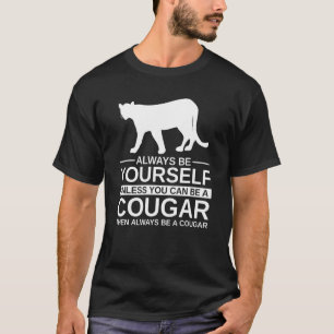 Always Be Yourself Cougar  For Men Women Puma Anim T-Shirt