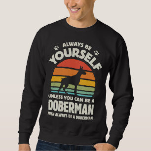 Always Be Yourself Doberman For Men Women Boys Gir Sweatshirt