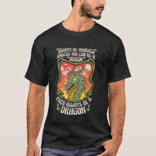 Always Be Yourself Dragon Lovers Men Boys Fantasy  T-Shirt