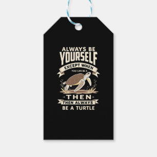 Always Be Yourself Except When You Can Be a Turtle Gift Tags