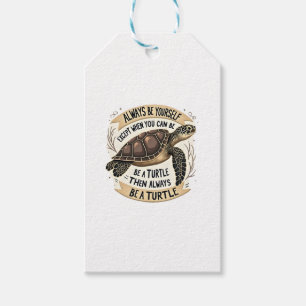 Always Be Yourself Except When You Can Be a Turtle Gift Tags