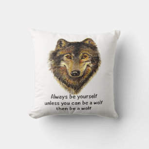 Always be Yourself Fun Inspirational Wolf  Adult  Cushion