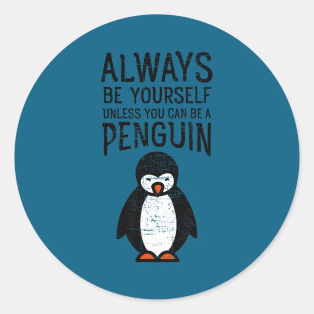 Always Be Yourself Funny Penguin Quote Design  Classic Round Sticker (Front)