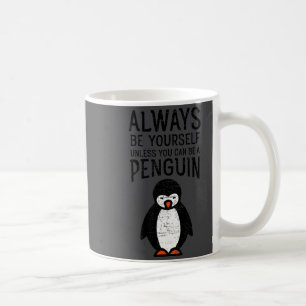 Always Be Yourself Funny Penguin Quote Design  Coffee Mug