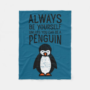 Always Be Yourself Funny Penguin Quote Design  Fleece Blanket