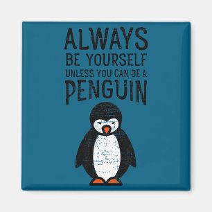 Always Be Yourself Funny Penguin Quote Design  Magnet