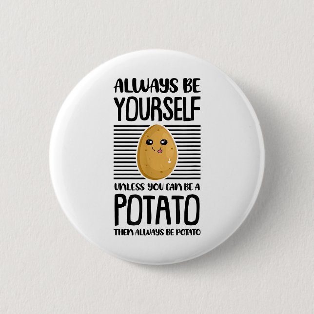 Always Be Yourself Funny Potato Lover Vegan Pun Fo 6 Cm Round Badge (Front)