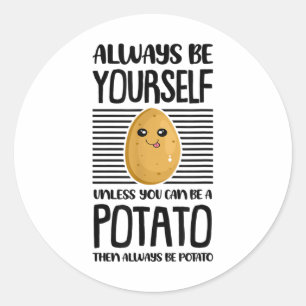 Always Be Yourself Funny Potato Lover Vegan Pun Fo Classic Round Sticker