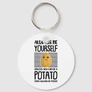 Always Be Yourself Funny Potato Lover Vegan Pun Fo Key Ring