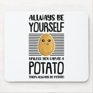 Always Be Yourself Funny Potato Lover Vegan Pun Fo Mouse Pad