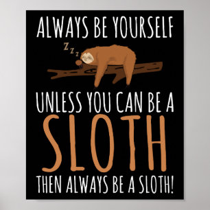 Always Be Yourself Funny Sleeping Sloth Gift Poster