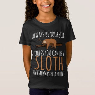Always Be Yourself Funny Sleeping Sloth Gift T-Shirt