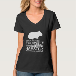 Always Be Yourself Hamster For Men Women Rodent P T-Shirt