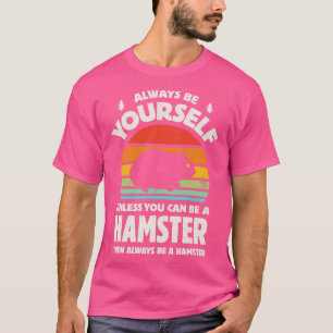 Always Be Yourself Hamster Sunset Retro for Men Wo T-Shirt