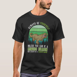 Always be yourself Komodo Dragon Monitor Lizard Pr T-Shirt