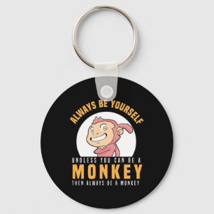 Always Be Yourself Monkey Key Ring