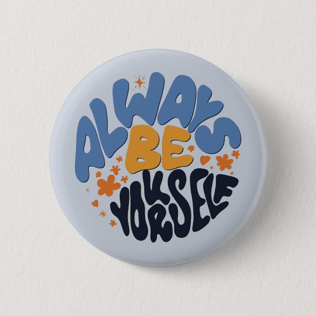Always Be Yourself - Motivational Quote 6 Cm Round Badge (Front)
