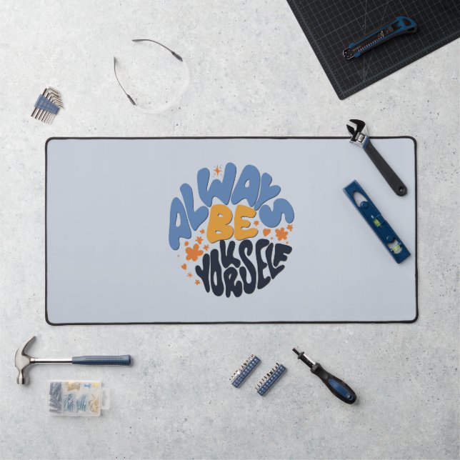 Always Be Yourself - Motivational Quote Desk Mat (Workstation)