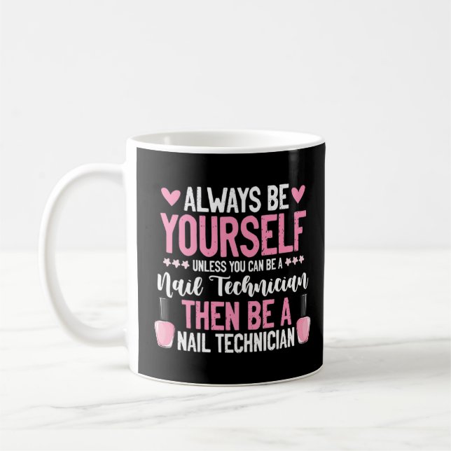 Always Be Yourself Nail Technician Nail Tech Manic Coffee Mug (Left)