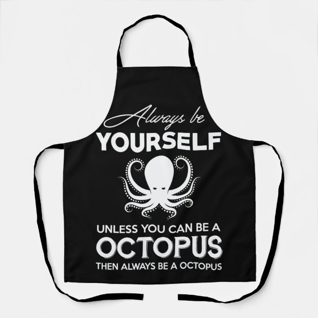 Always Be Yourself Octopus Apron (Front)