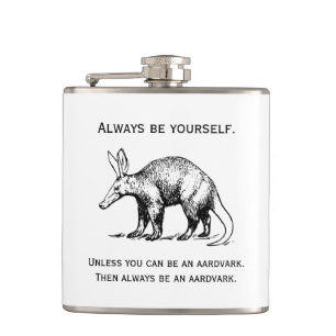Always Be Yourself or an Aardvark Funny Hip Flask