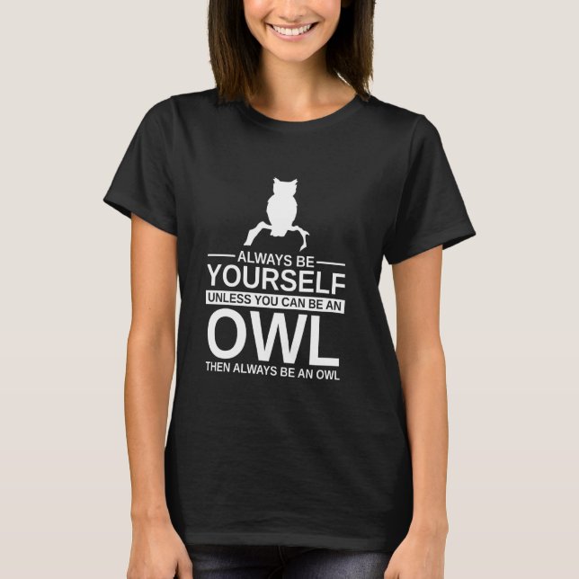 Always Be Yourself Owl  For Men Women Bird Owlet A T-Shirt (Front)