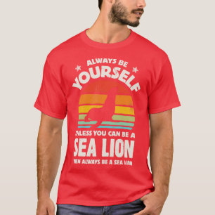 Always Be Yourself Sea Lion Sunset Retro for Men W T-Shirt