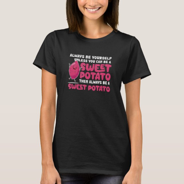Always Be Yourself  Sweet Potato Yam T-Shirt (Front)