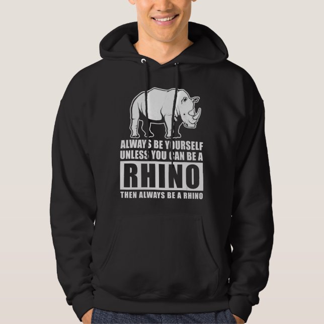 Always Be Yourself Unless Be Rhino Costume Gift Hoodie (Front)