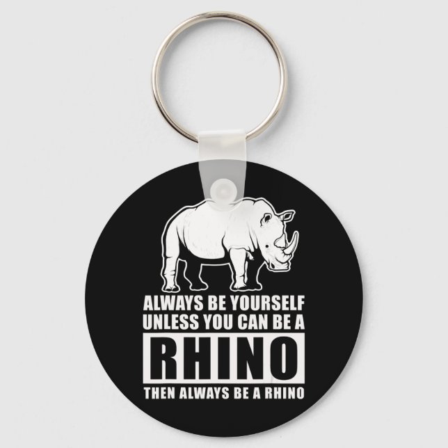 Always Be Yourself Unless Be Rhino Costume Gift Key Ring (Front)