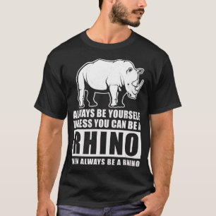 Always Be Yourself Unless Be Rhino Costume Gift T-Shirt